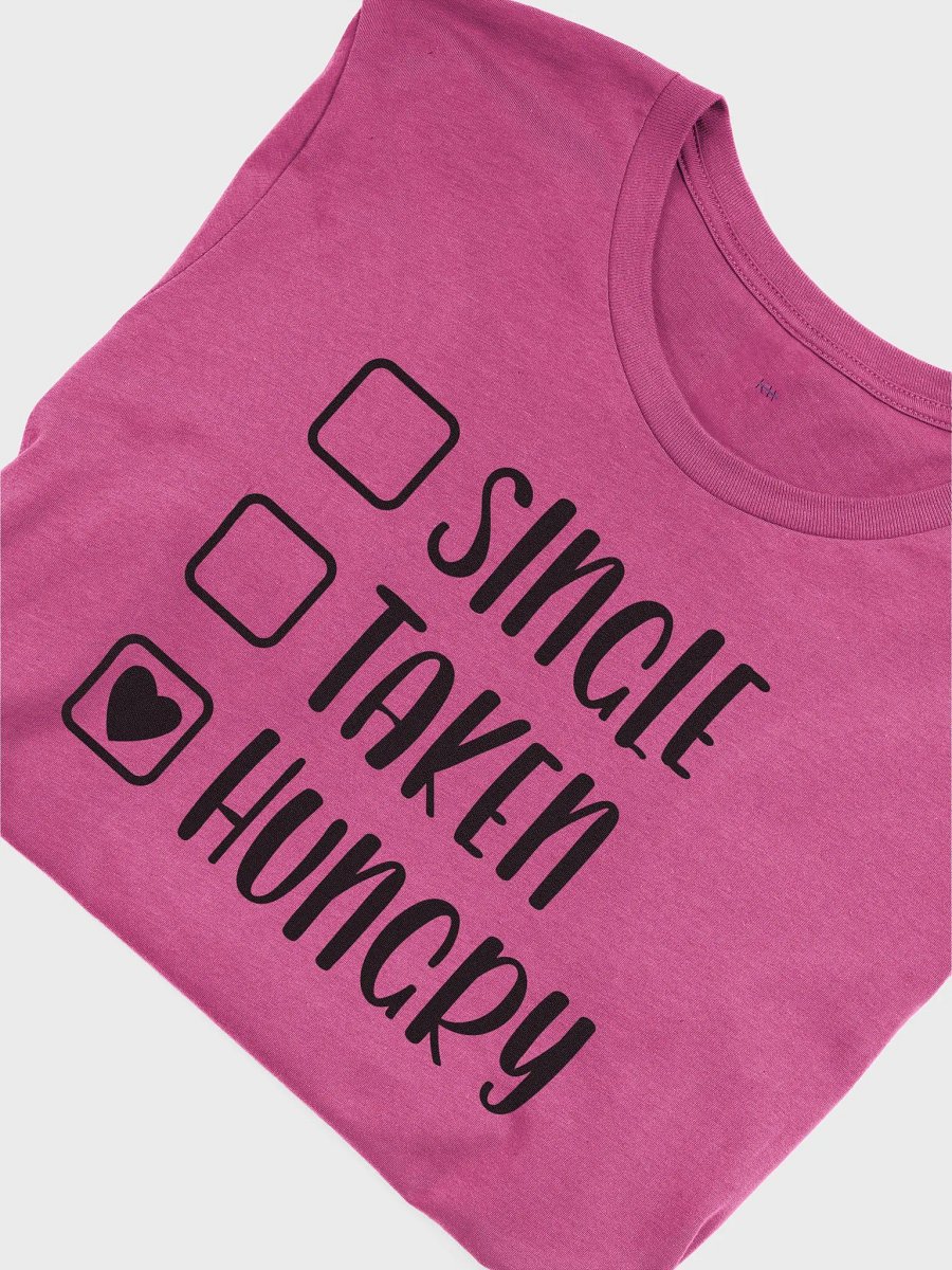 Single. Taken. HUNGRY ❤️ product image (2)