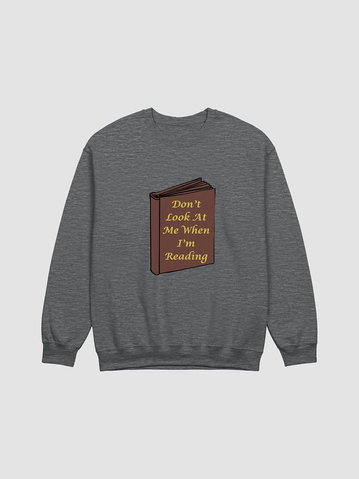 Don't Look At Me When I'm Reading Sweatshirt product image (1)