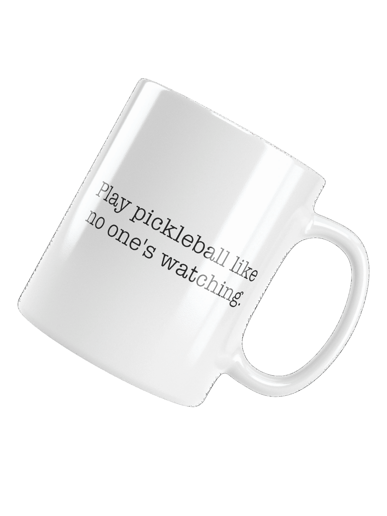 Play Pickleball Like No One's Watching - Mug product image (14)