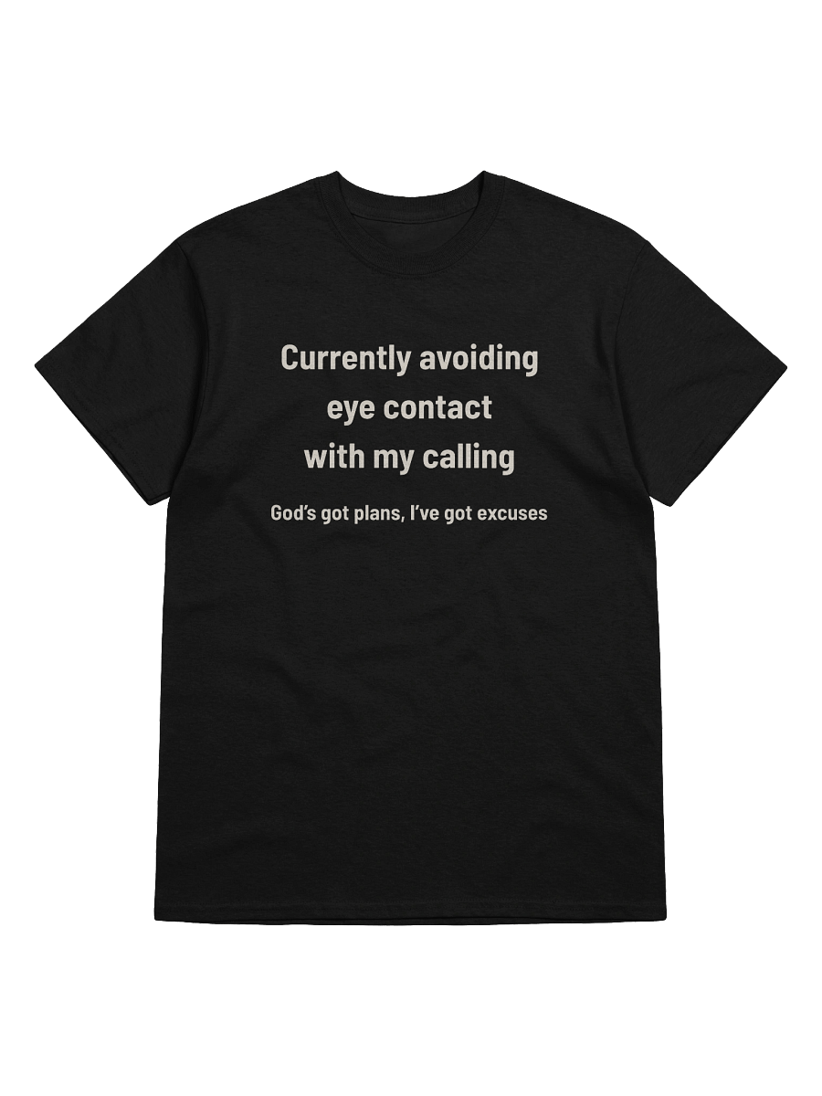 Avoiding Eye Contact with My Calling | Funny Christian Excuses T-Shirt product image (2)