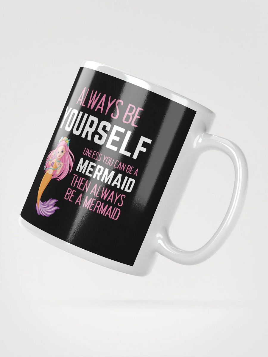 Always Be Yourself Unless You Can Be A Mermaid - Glossy Mug product image (2)