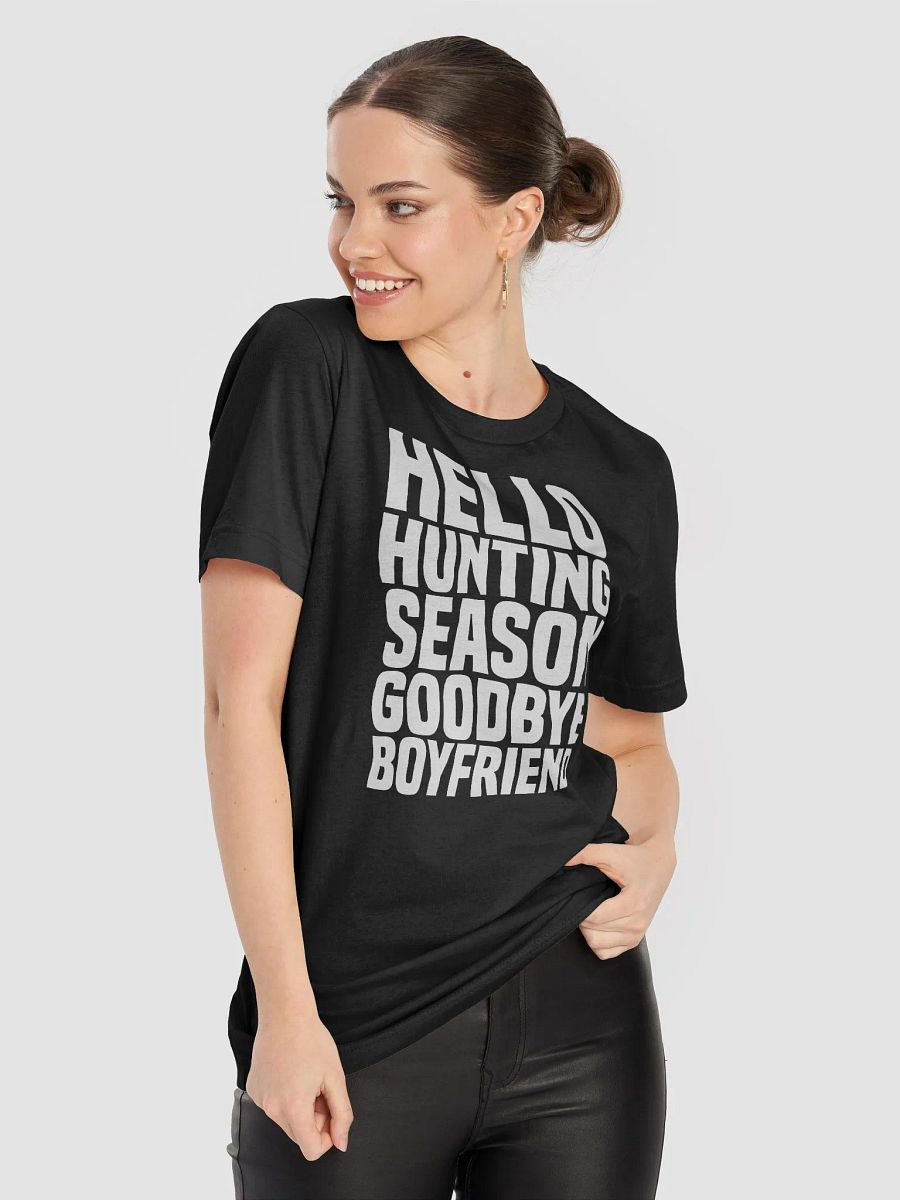 Hello Hunting Season Goodbye Boyfriend T-Shirt product image (8)