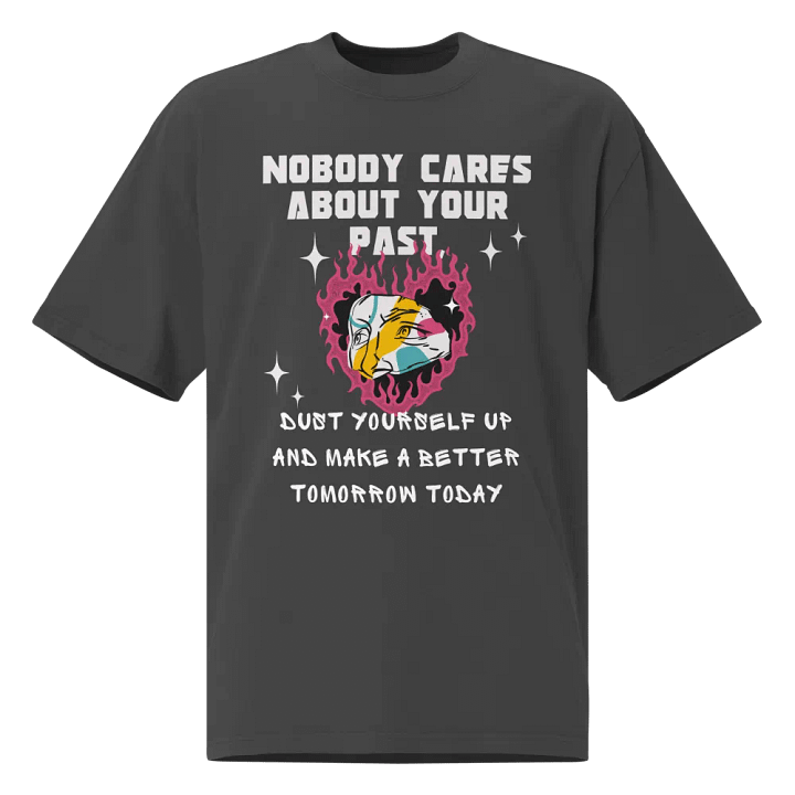 Nobody about your past unisex t-shirt product image (2)