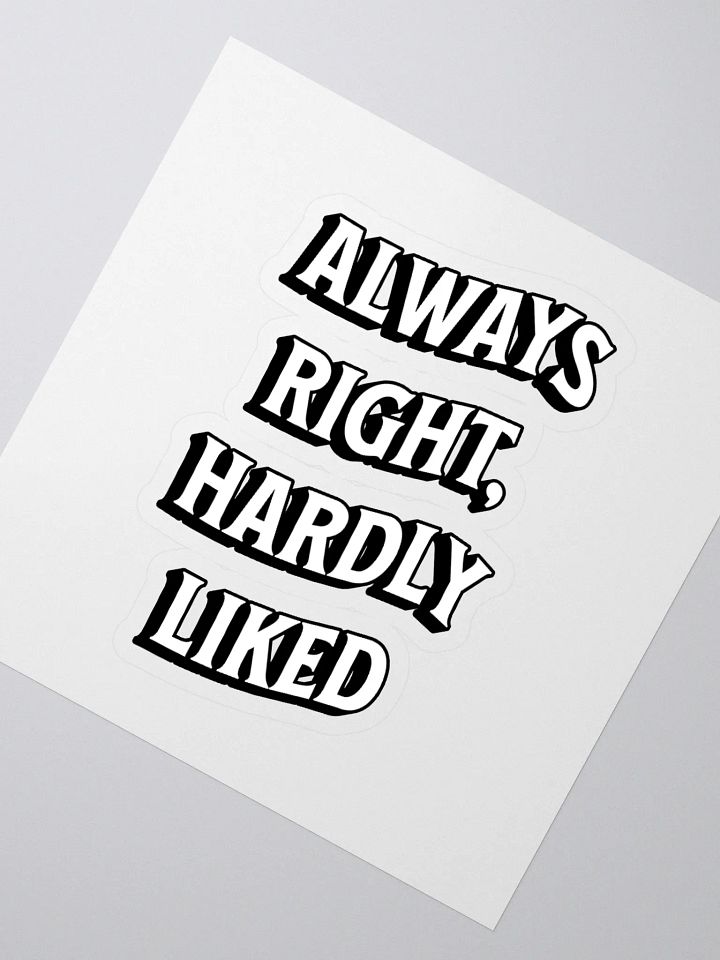 Always Right, Hardly Liked - Funny Witty Sticker product image (2)