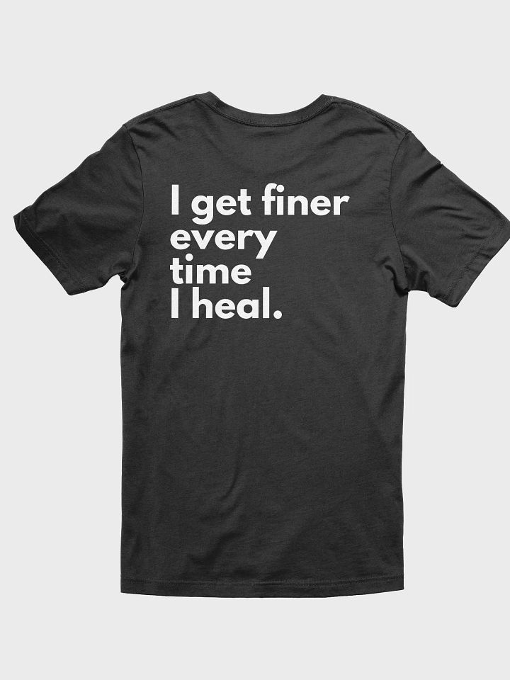 I GET FINER EVERYTIME I HEAL TEE product image (2)