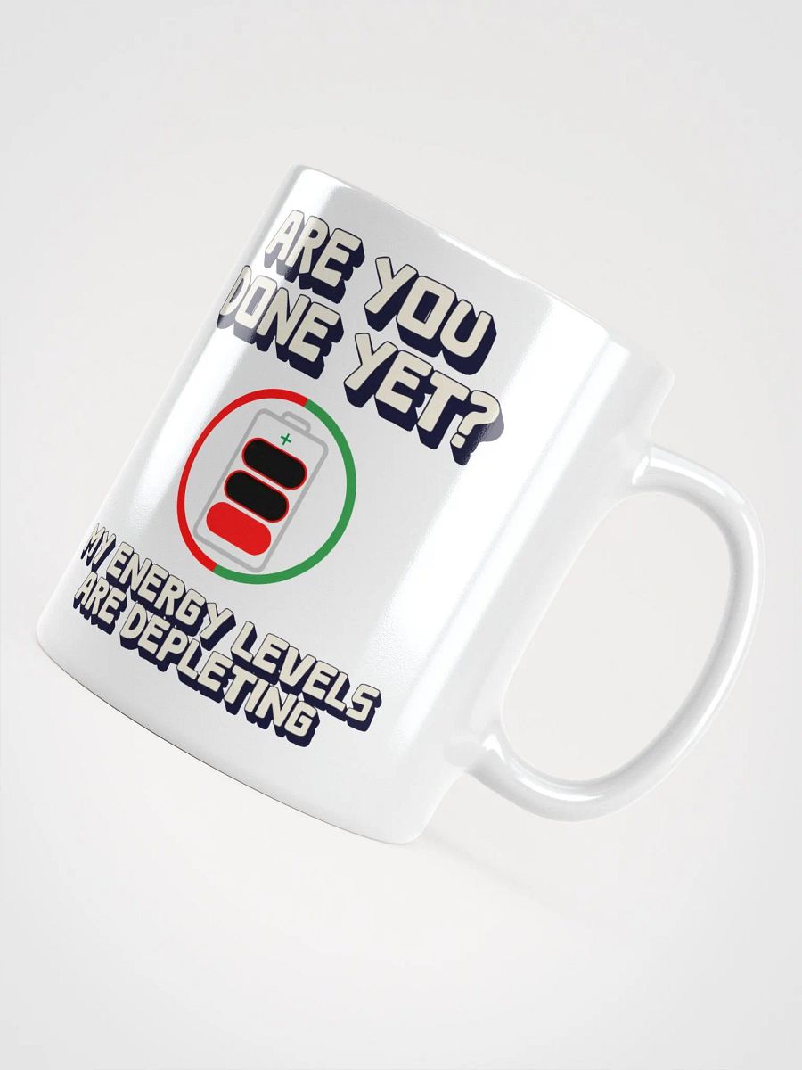 Are You Done Yet? Funny White Mug product image (11)