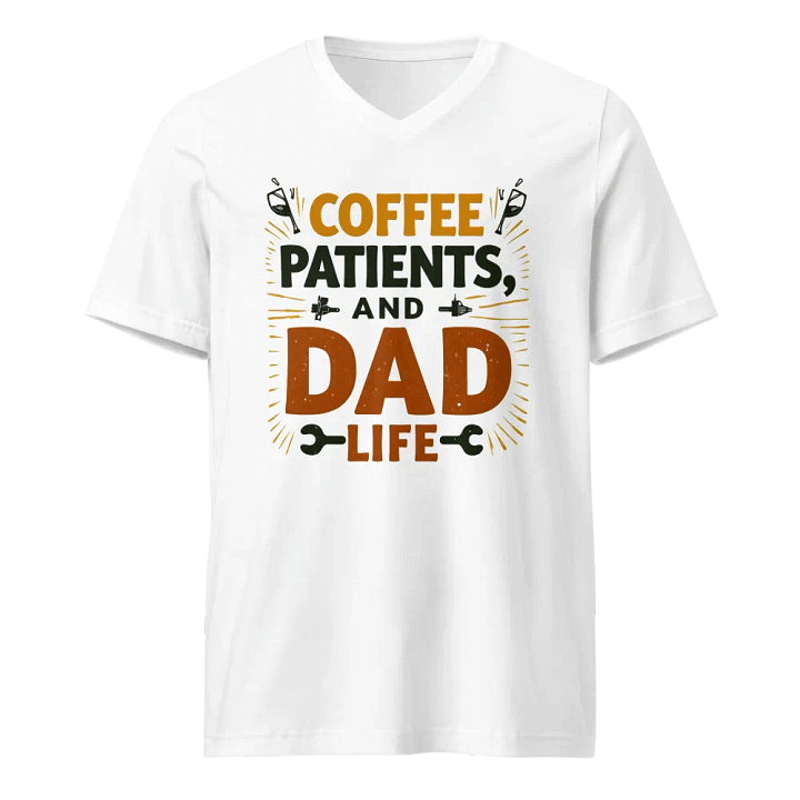 coffee, patients, and Dad Life V-Neck Tee product image (1)
