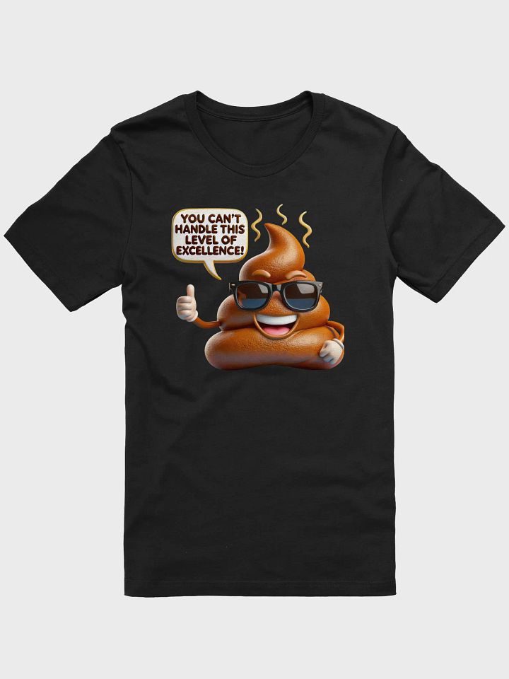 You Can’t Handle This Level of Excellence Tee product image (1)