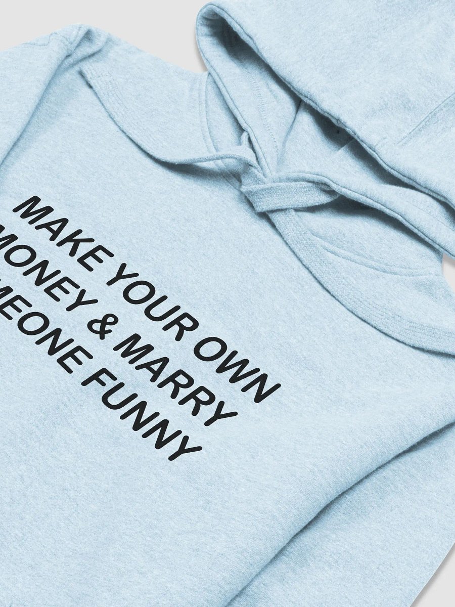 MAKE YOUR OWN MONEY & MARRY SOMEONE FUNNY Premium Hoodie product image (3)