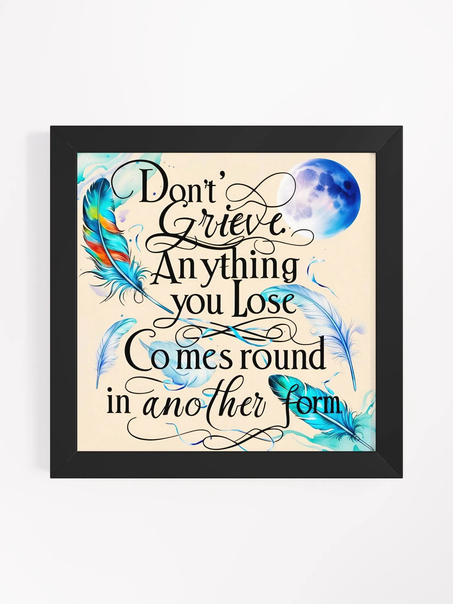 Don't grieve. Anything you lose comes round in another form - Framed High-Quality Matte Poster product image (6)