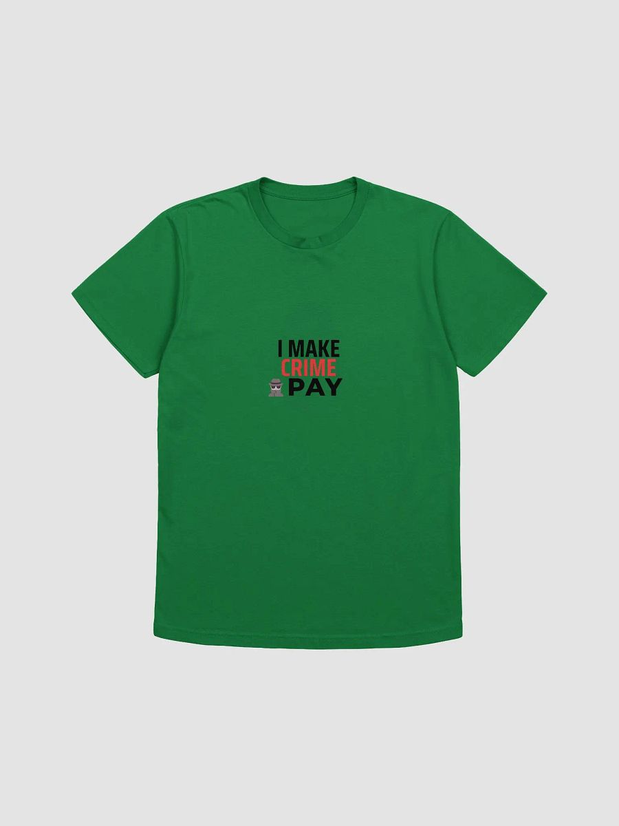 I Make Crime Pay - Kelly Green T-shirt product image (1)