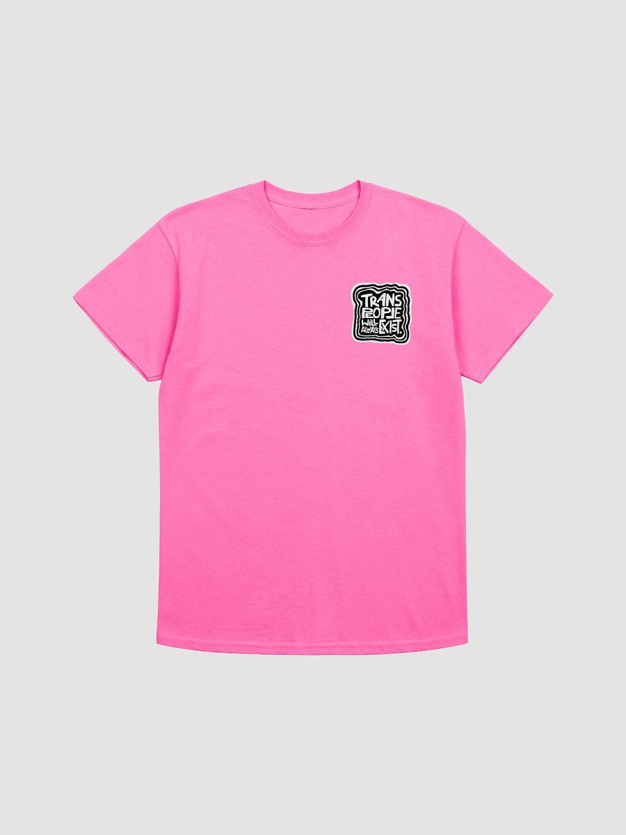 TRANS PEOPLE WILL ALWAYS EXIST. T-Shirt product image (2)