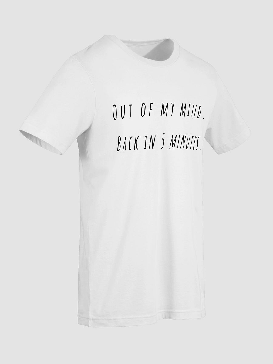 Out of my mind Back in five minutes T-Shirt - black font color product image (9)