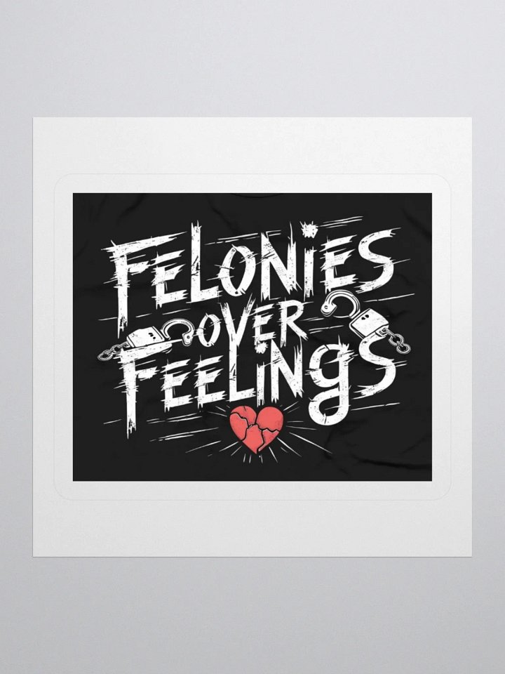 Felonies Over Feelings Sticker product image (2)