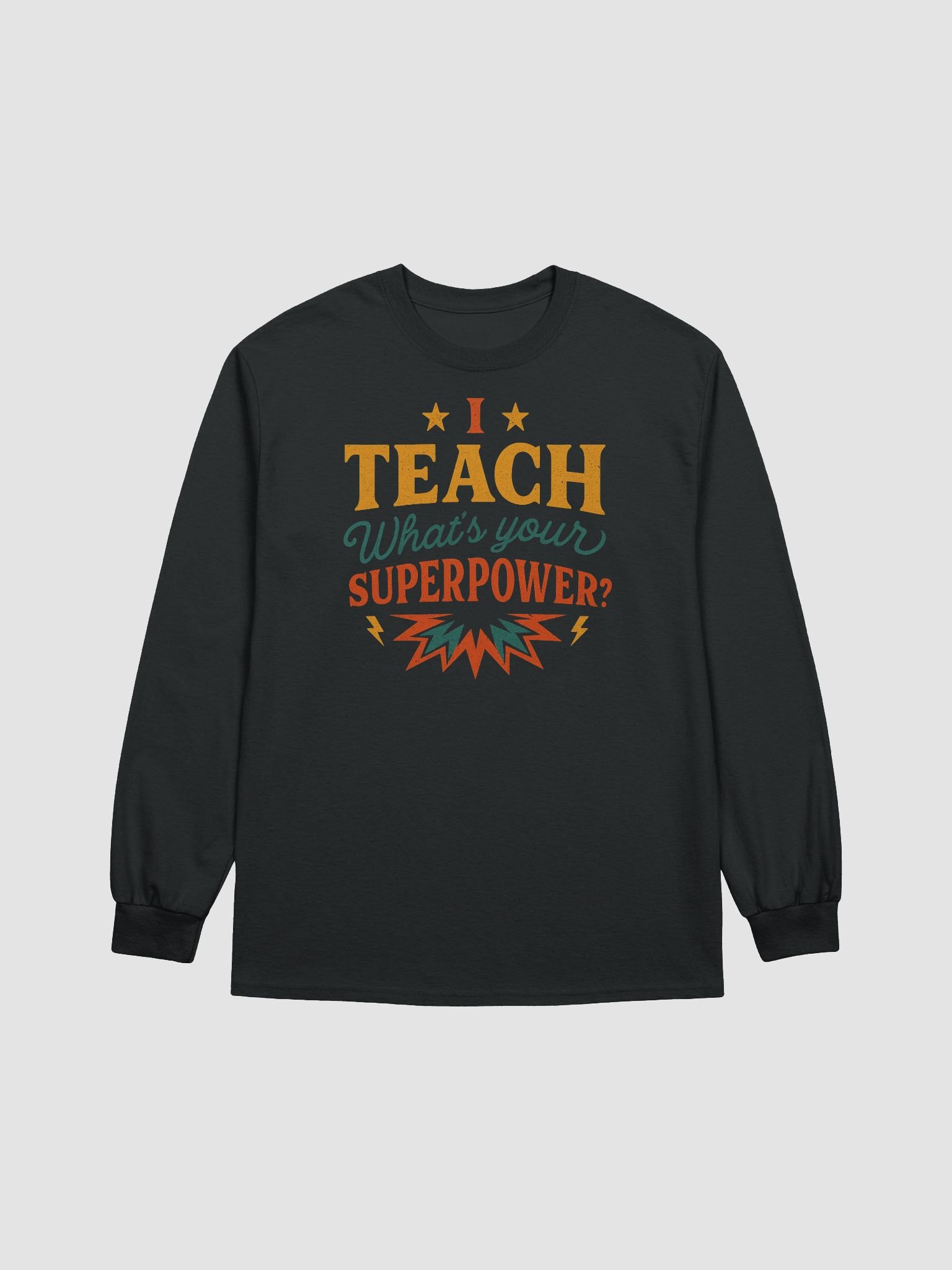 I Teach What’s Your Superpower Long Sleeve Shirt – Retro Teacher Design product image (1)