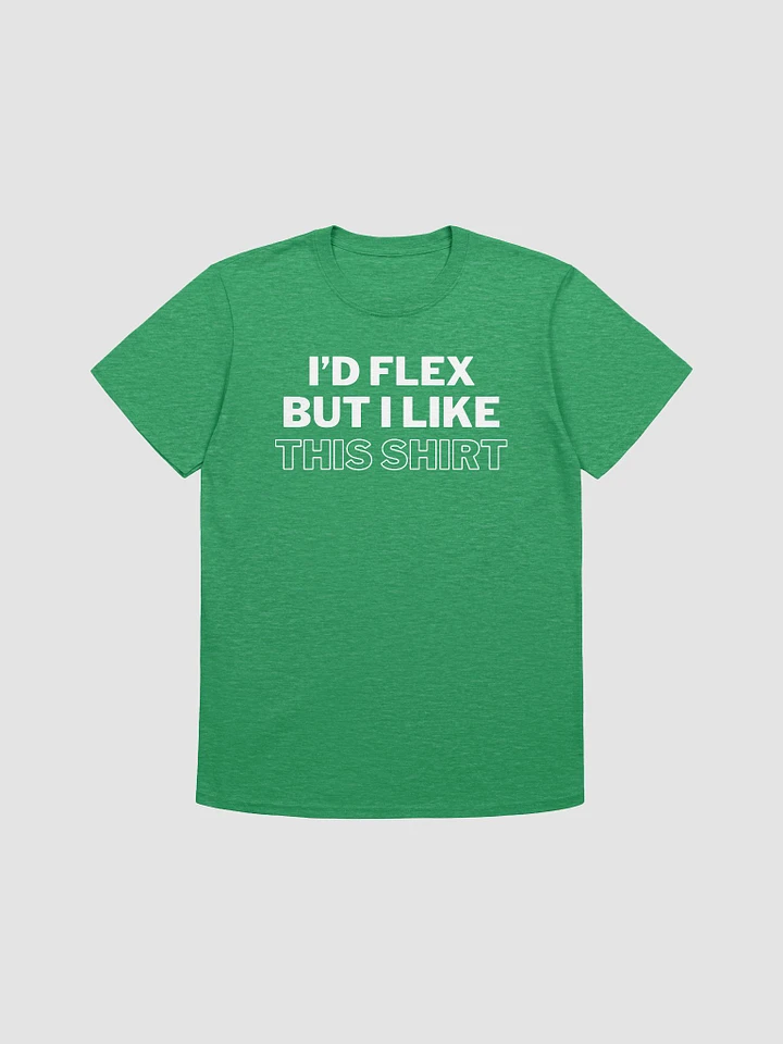 I'd Flex But I like This Shirt Unisex T-Shirt V10 product image (4)