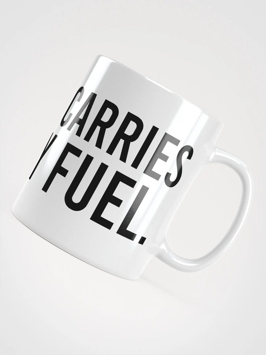 This mug carries my daily fuel. - coffee mug product image (12)