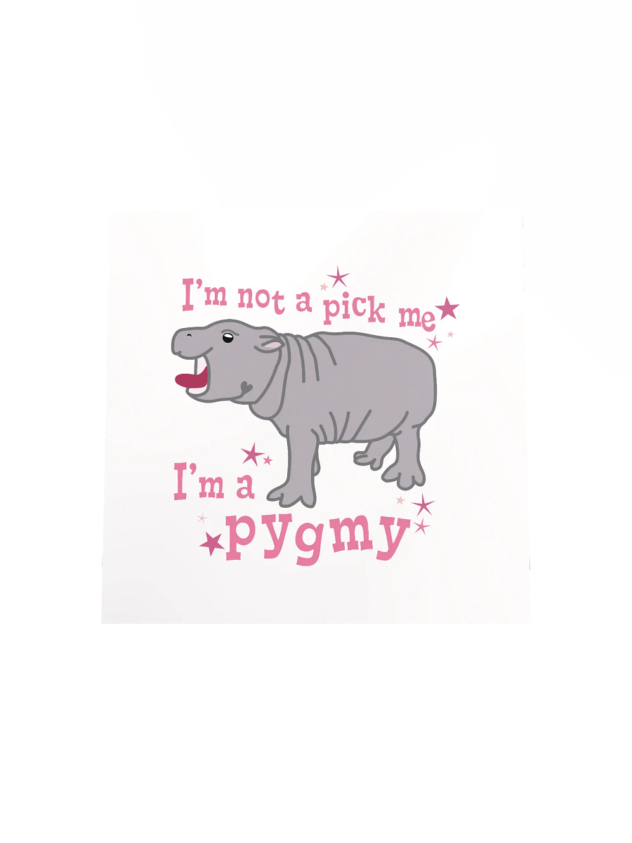 I'm a Pygmy Print | Moo Deng Inspired Merch product image (4)