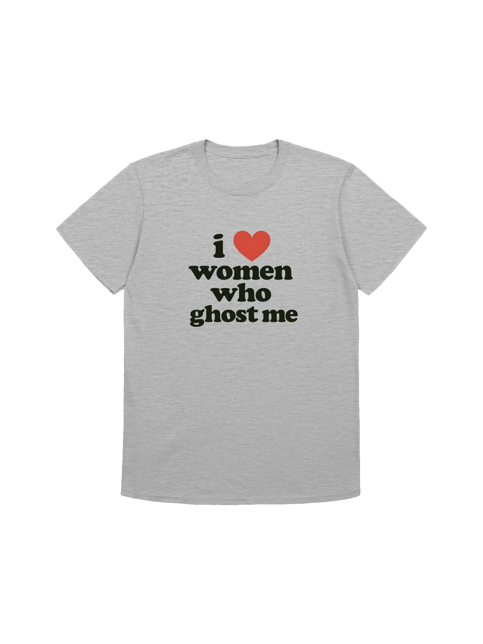 I ❤️ Women Who Ghost Me product image (1)