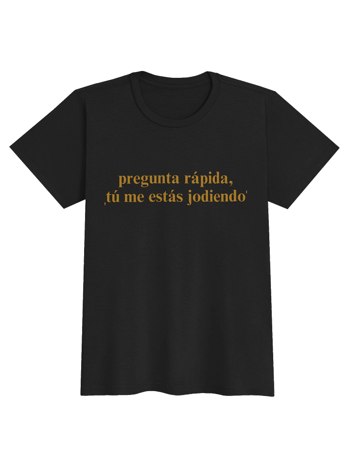 ¿Tú me estás jodiendo? T-Shirt Mujer product image (1)