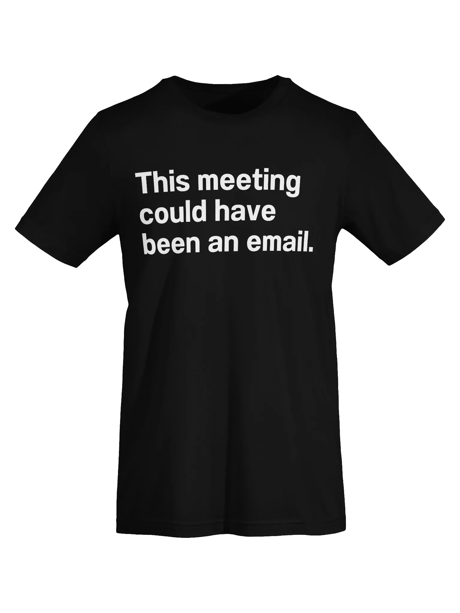This meeting could have been an email. Unisex T-Shirt product image (7)