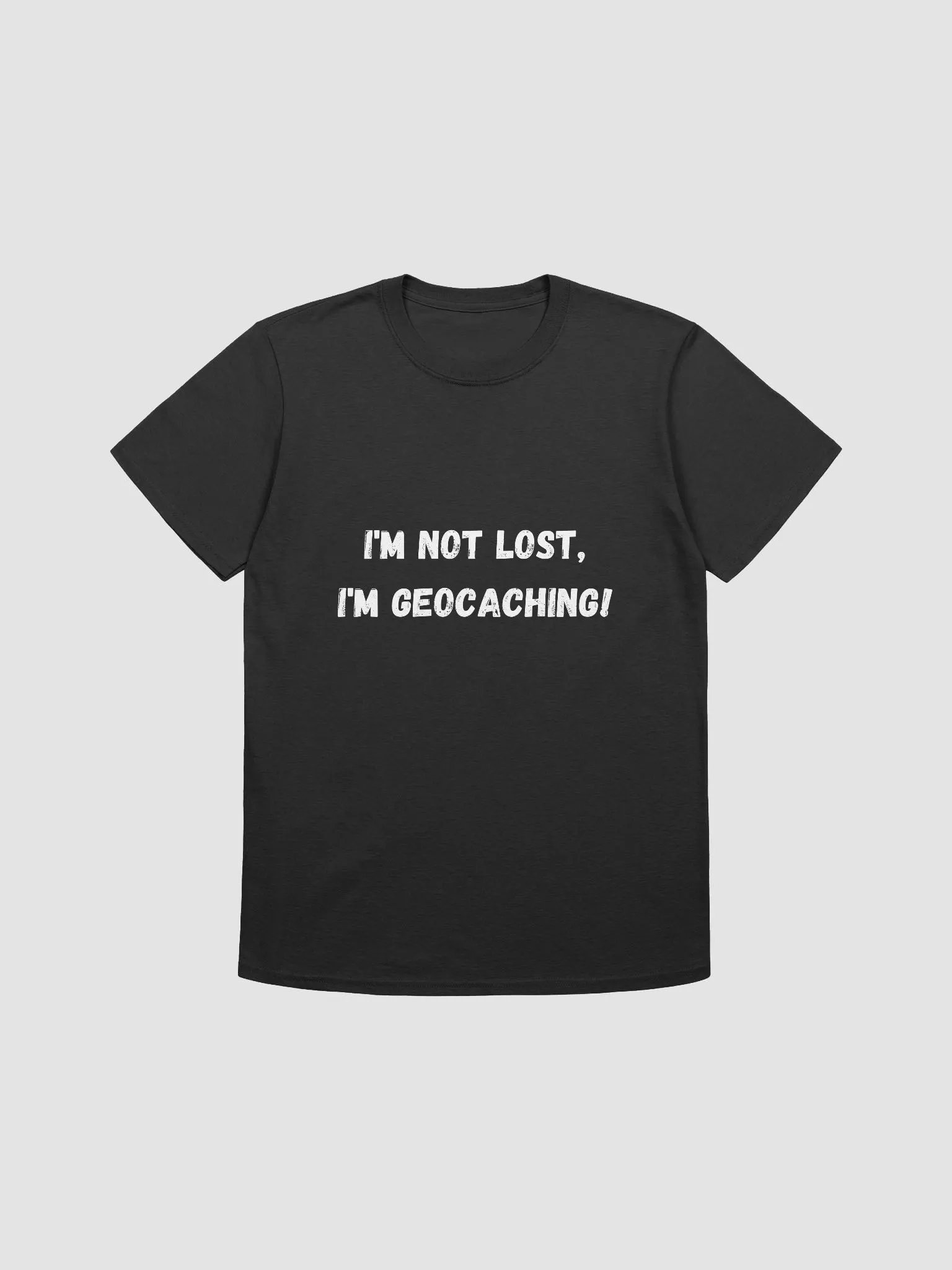 I'm Not Lost, I'm Geocaching! - Confident Geocaching T-Shirt product image (4)