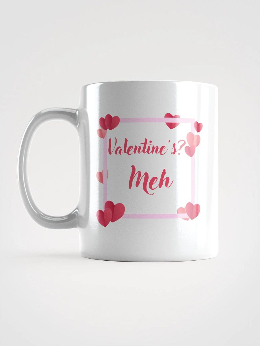 Valentine's? Meh Mug product image (17)
