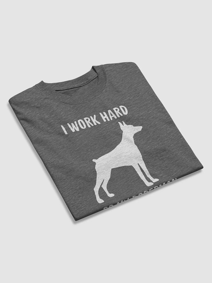 work hard so my Doberman can have a good life, white print on Gildan 5000 Heavyweight Tee product image (2)