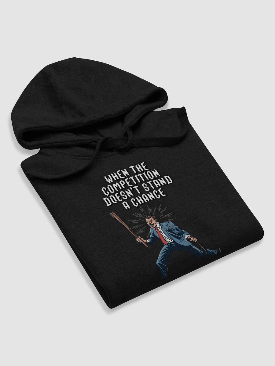 When The Competition Doesn't Stand A Chance - Inspirational Hoodie product image (5)