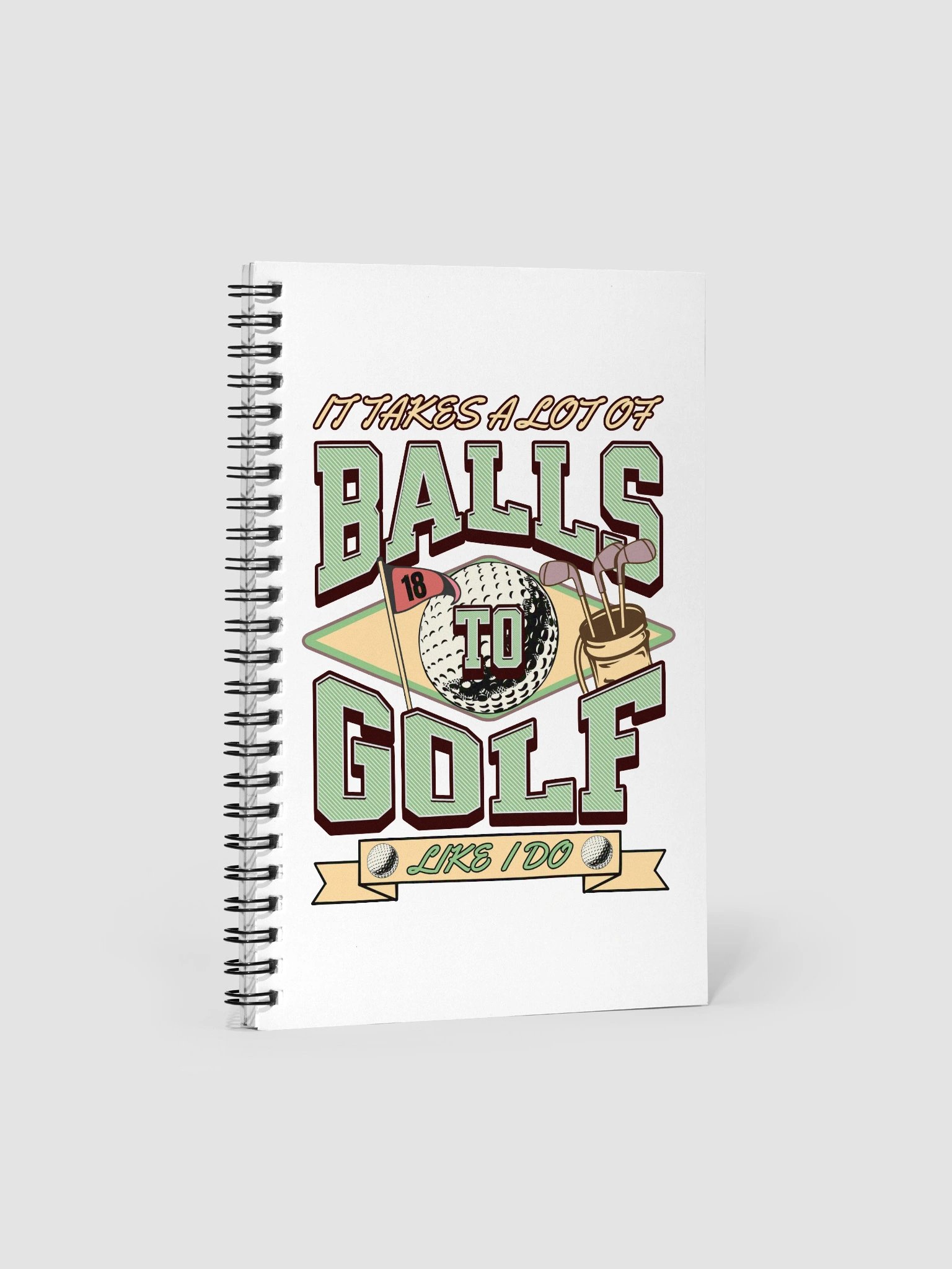 It Takes A Lot Of Balls To Golf Like I Do Spiral Notebook product image (2)