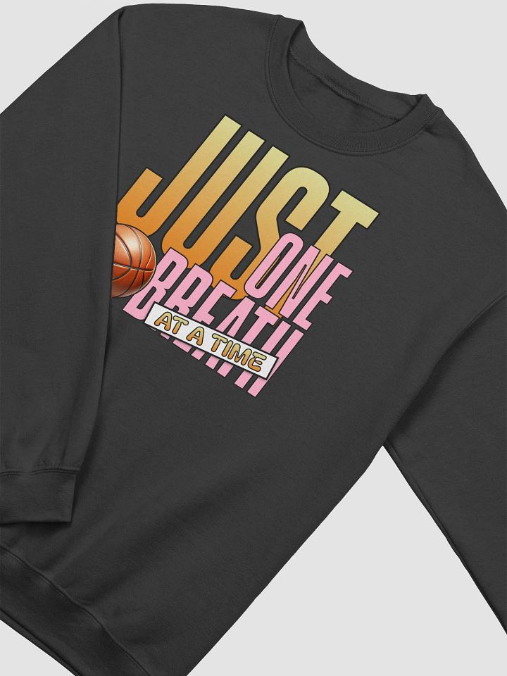 Just One Breath At A Time Basketball & Ball Crewneck Sweatshirt product image (2)