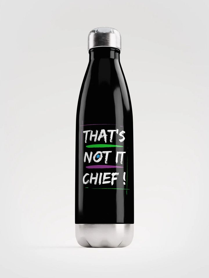 That's Not It Chief! (Metal Bottle) product image (1)