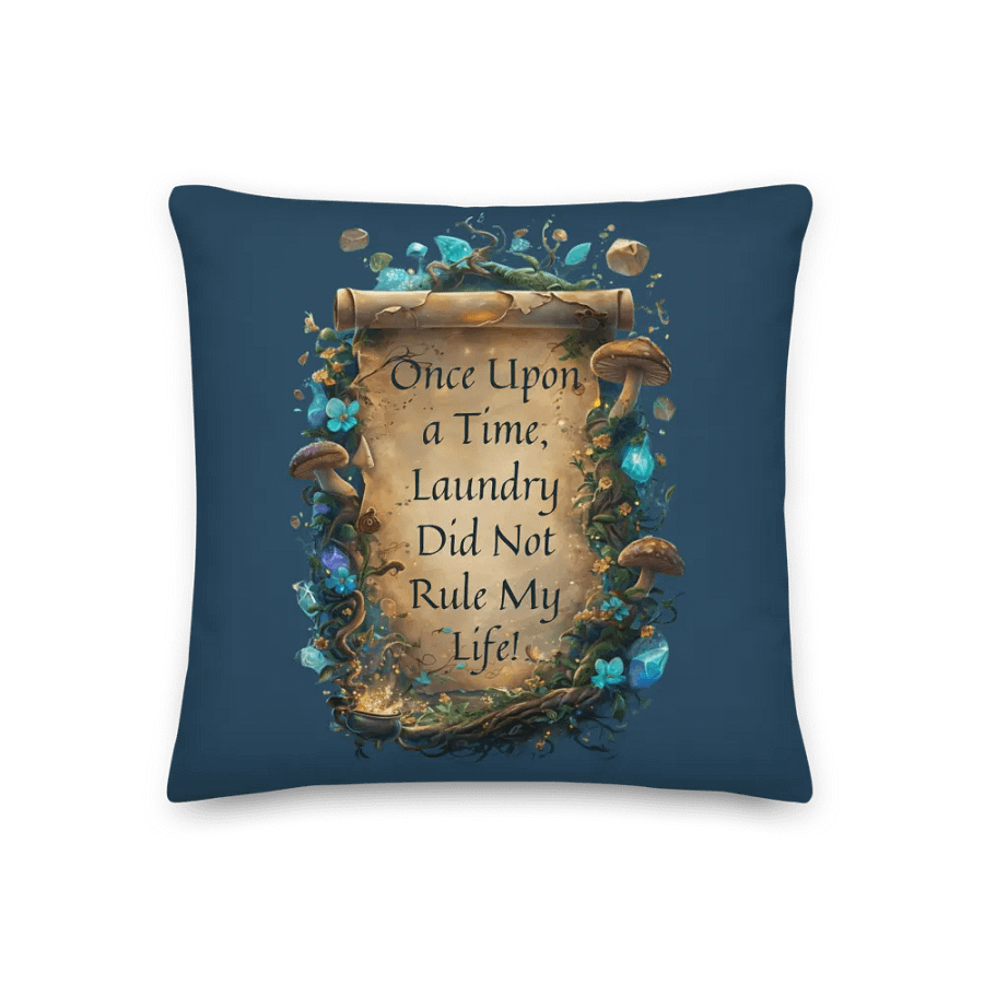 Once Upon a Time, Laundry Did Not Rule My Life – Funny Mom Throw Pillow, Parenting Humor, Home Decor product image (1)