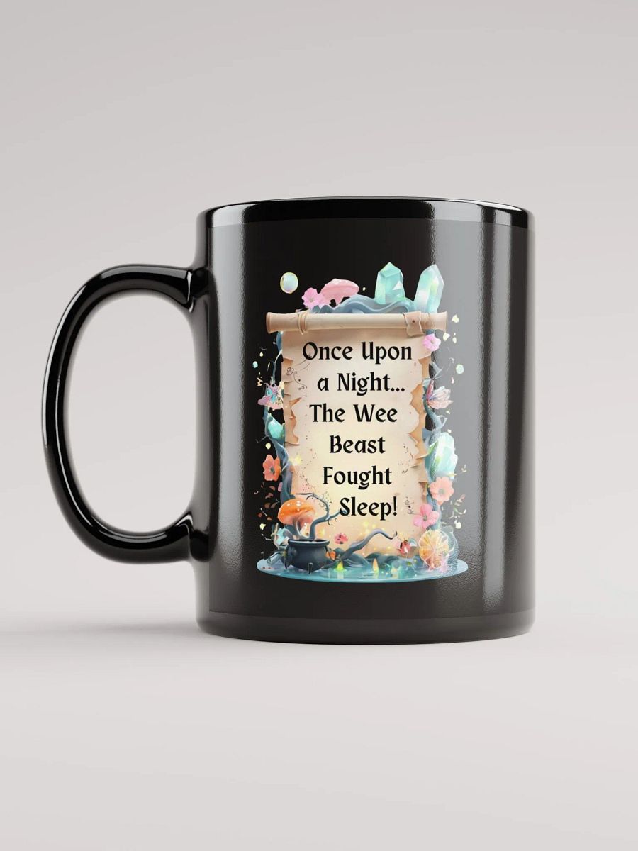 Funny Mom Mug – ‘Once Upon A Night… The Wee Beast Fought Sleep!’ Coffee Cup for Exhausted Moms - Black product image (11)