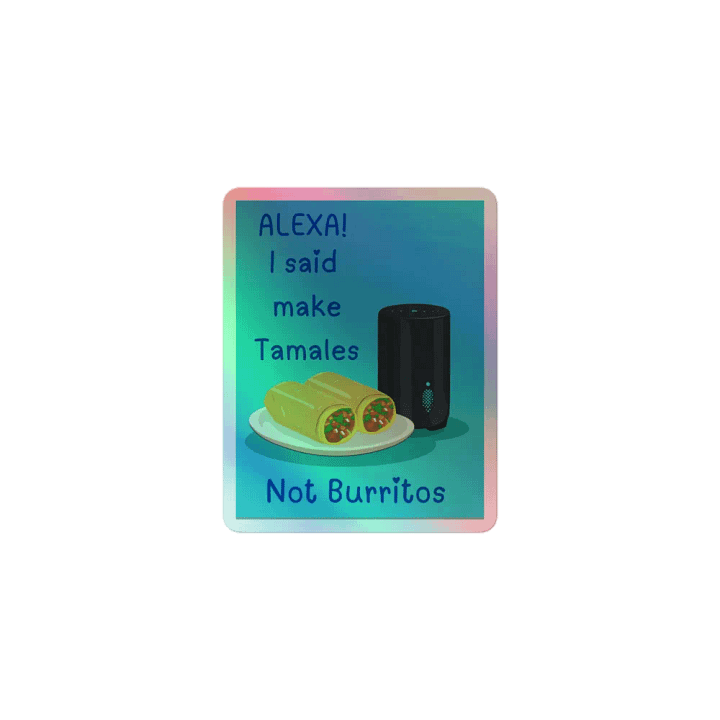 Alexa, Tamales Not Burritos Holographic Sticker Sheet product image (1)
