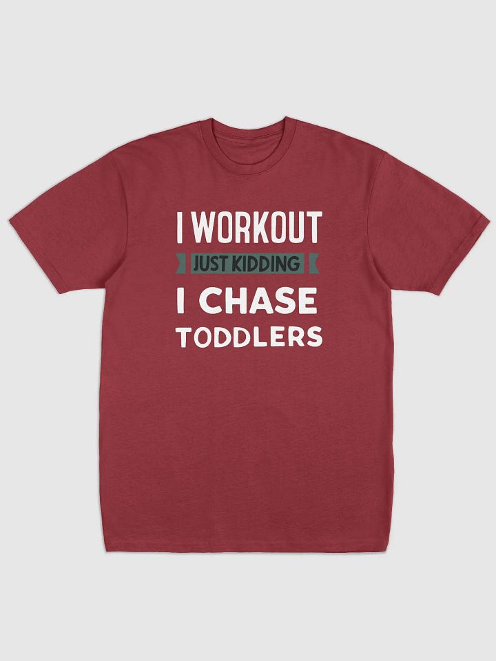 I Workout Just Kidding I Chase Toddlers product image (12)