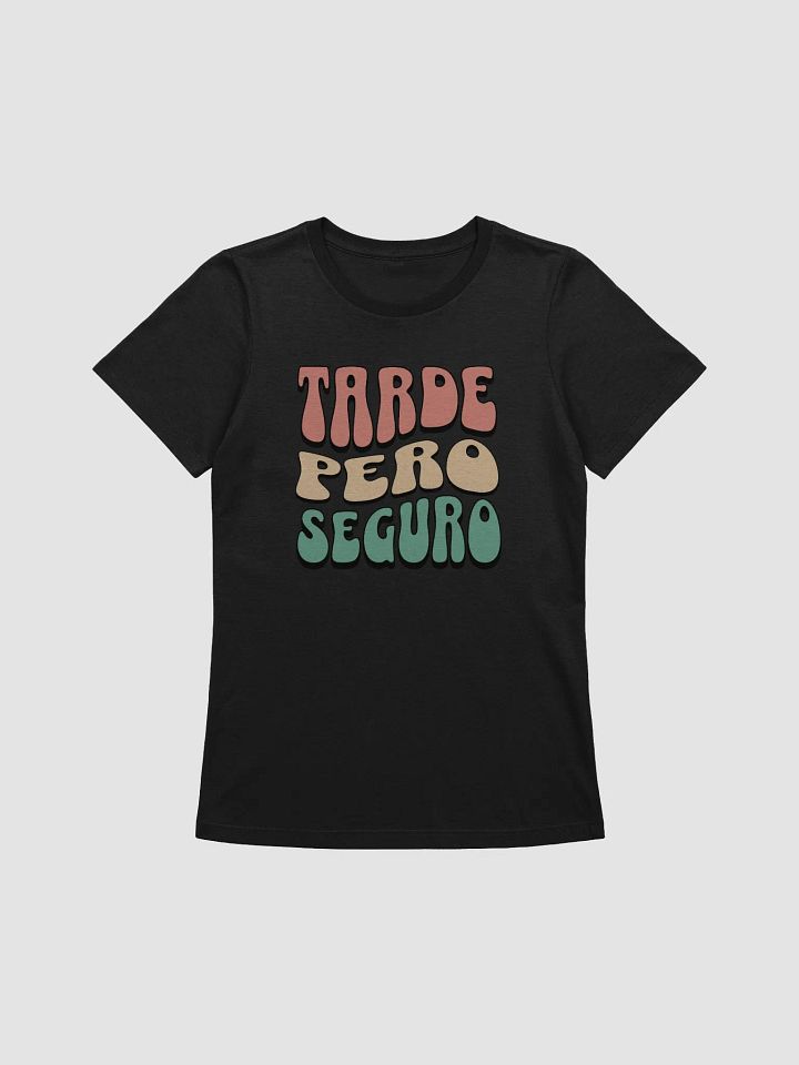 Tarde Pero Seguro Camiseta de Mujer product image (1)