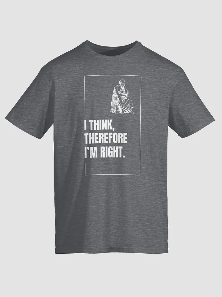 I think, therefore I'm right. product image (6)