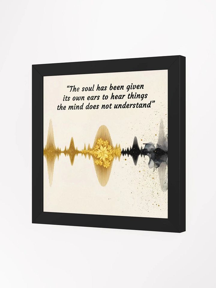 The soul has been given its own ears to hear things the mind does not understand - Framed High-Quality Matte Poster product image (17)