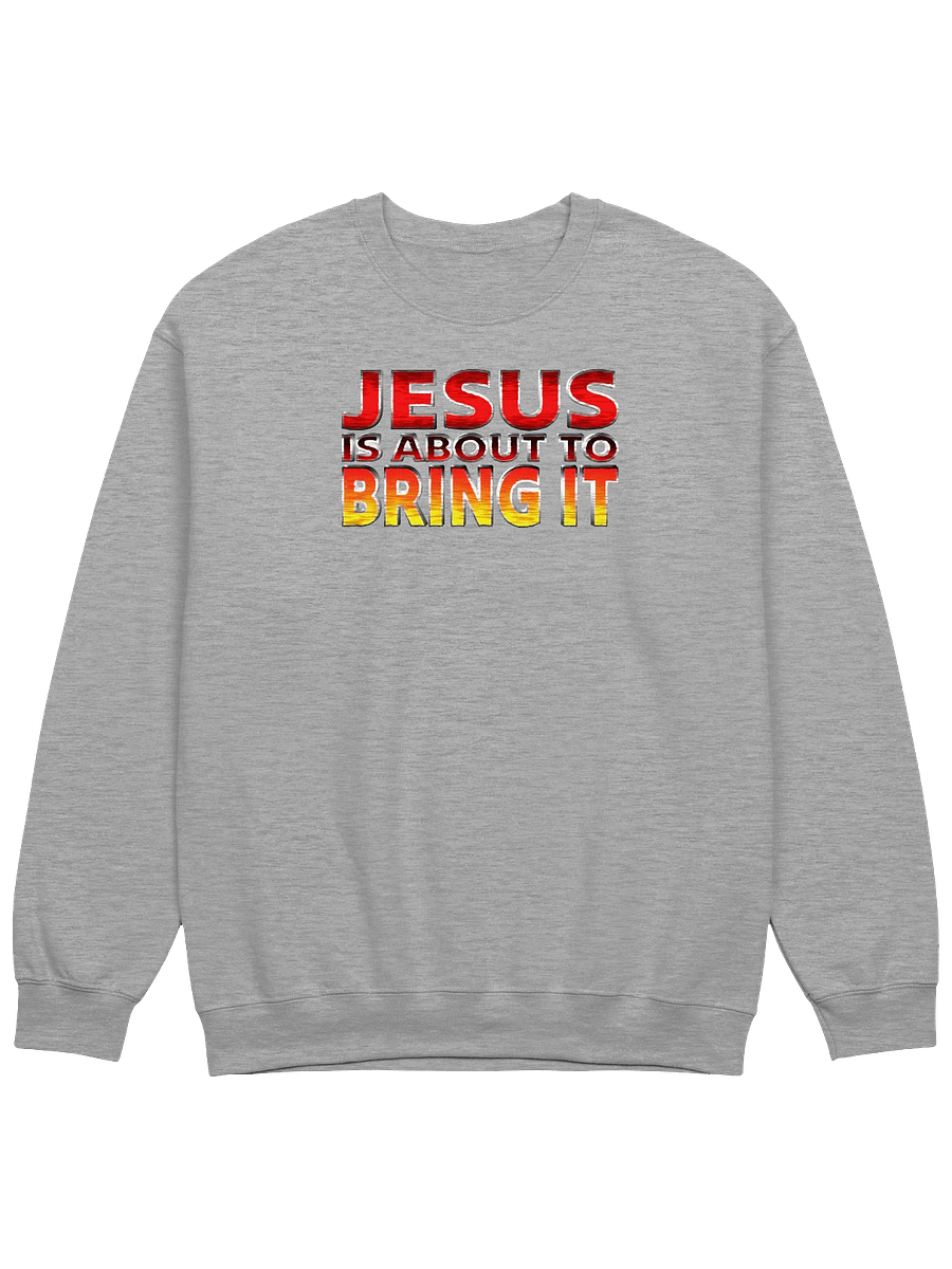Jesus Is About To Bring It Sweatshirt product image (1)