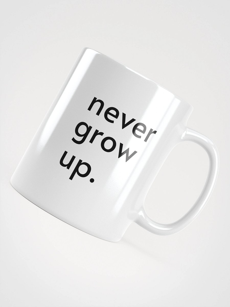 "never grow up." Mug product image (11)