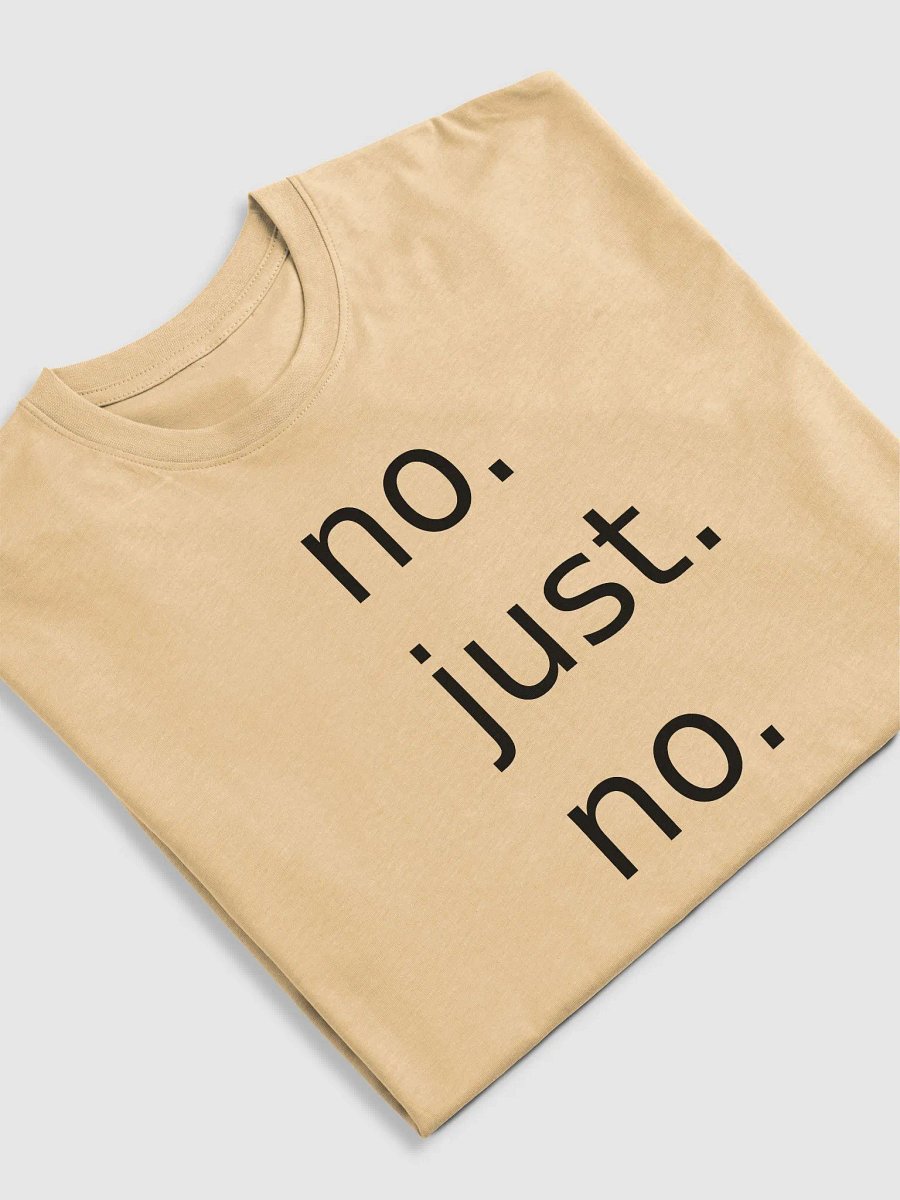 no. just. no. T-Shirt product image (10)