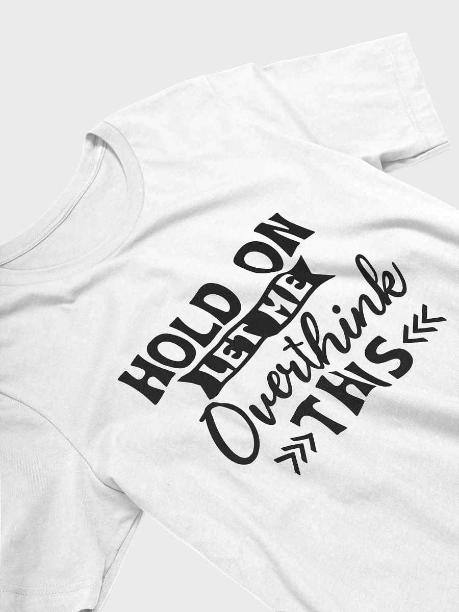 Hold On Let Me Overthink This Women White T-Shirt product image (4)