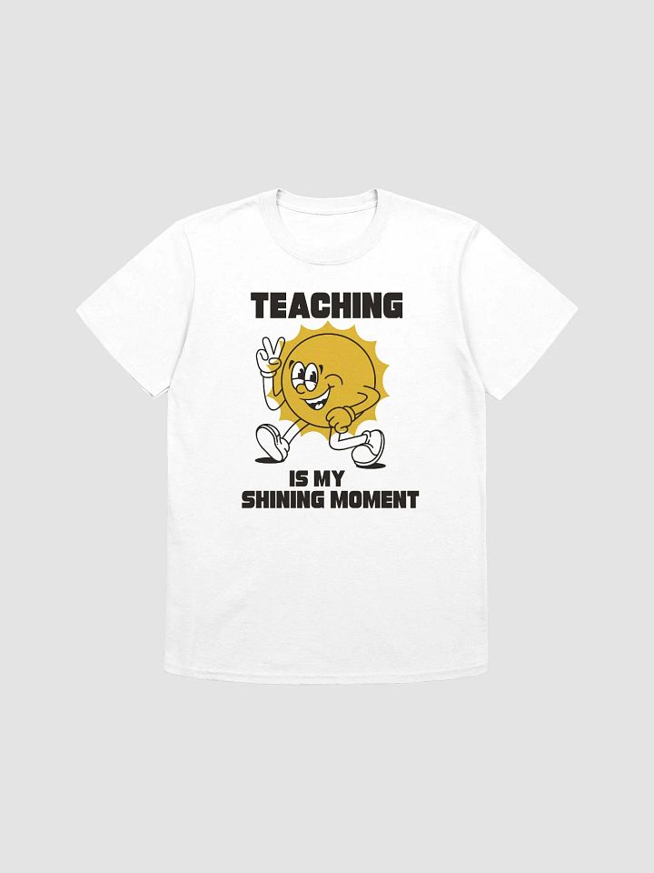 Teaching Is My Shining Moment Motivational T-Shirt product image (1)