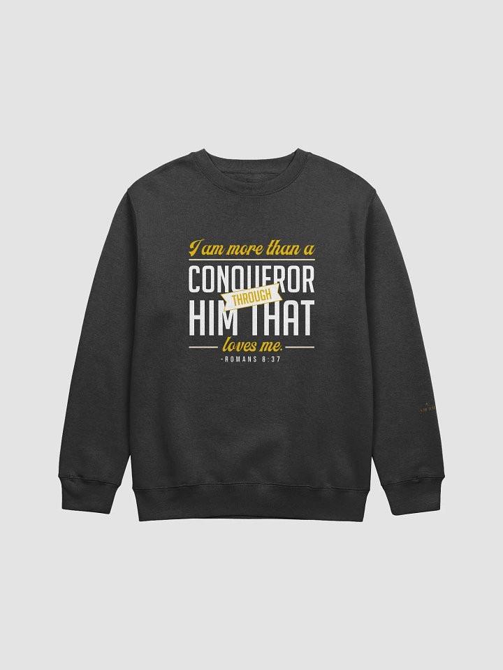 I AM MORE THAN A CONQUEROR THROUGH HIM THAT LOVES ME CREWNECK SWEATSHIRT product image (2)