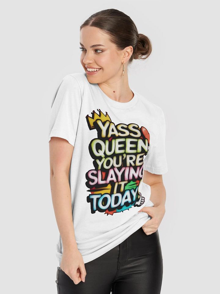 Yass Queen You're Slaying It Today! (H003) product image (1)