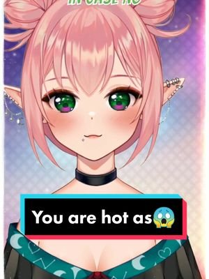 You are hot as 🥺😂😘 Come join me on #twitch sometime? link is in bio. #animegirl #vtuberclips #vampire #fypシ #chobii 