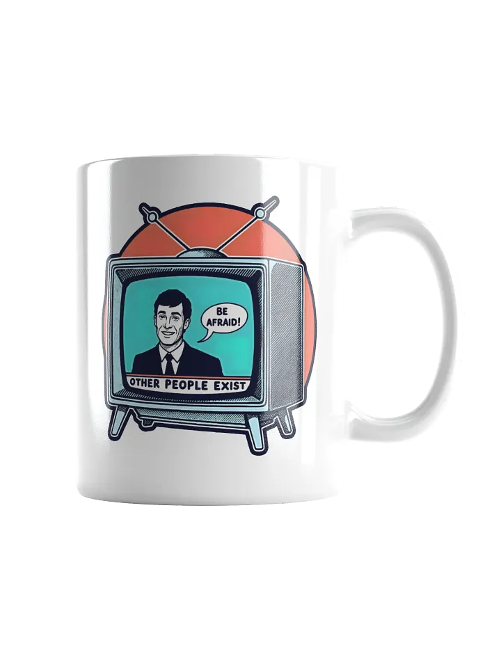 Be Afraid: Other People Exist Mug product image (2)