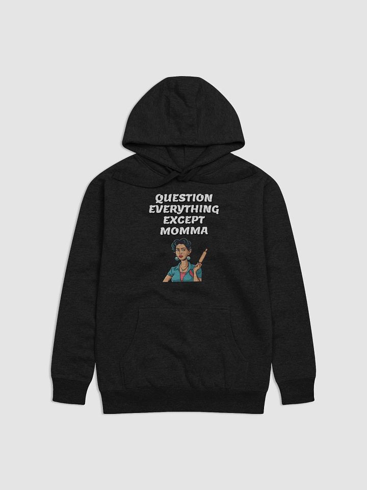Question Everything Except Momma Funny Hoodie product image (6)