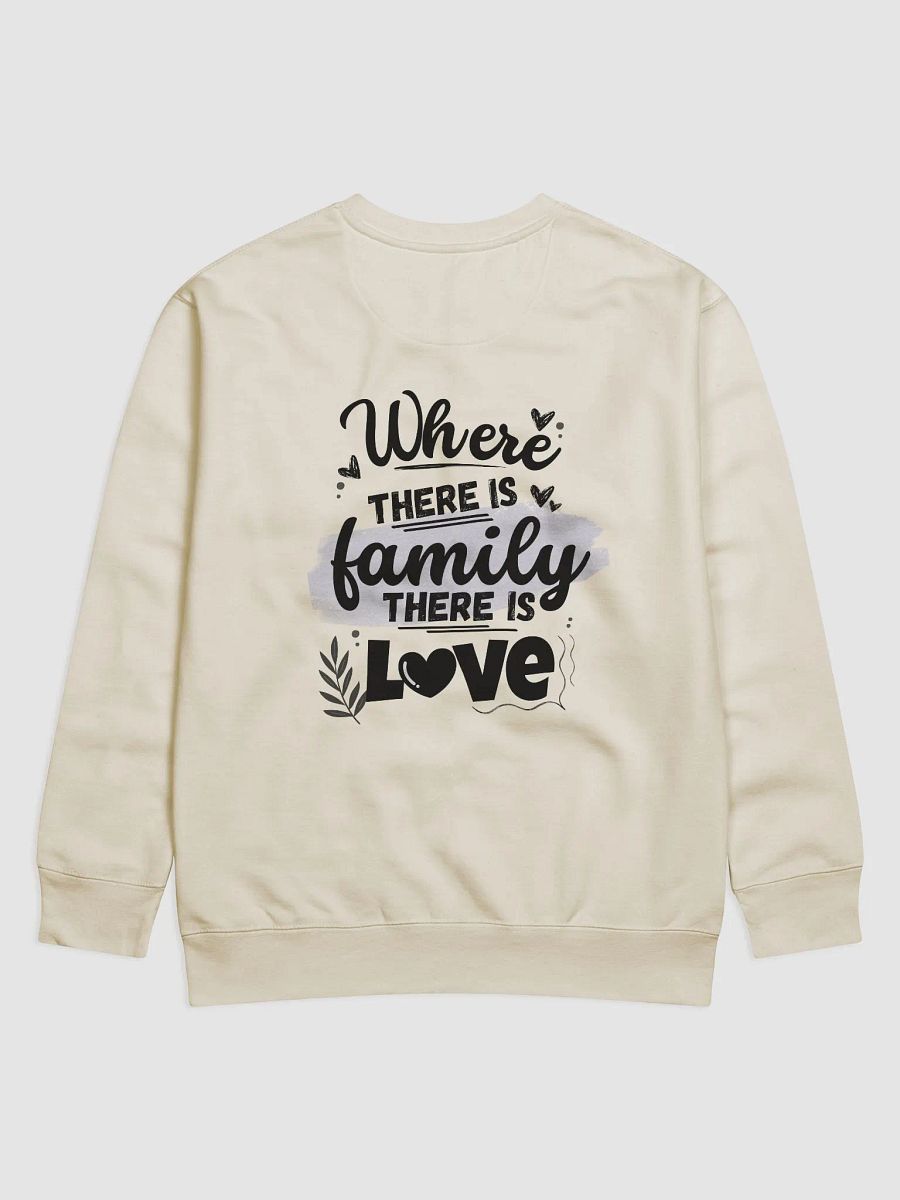 ✨ Where There is Family, There is Love Matching Sweatshirt product image (2)
